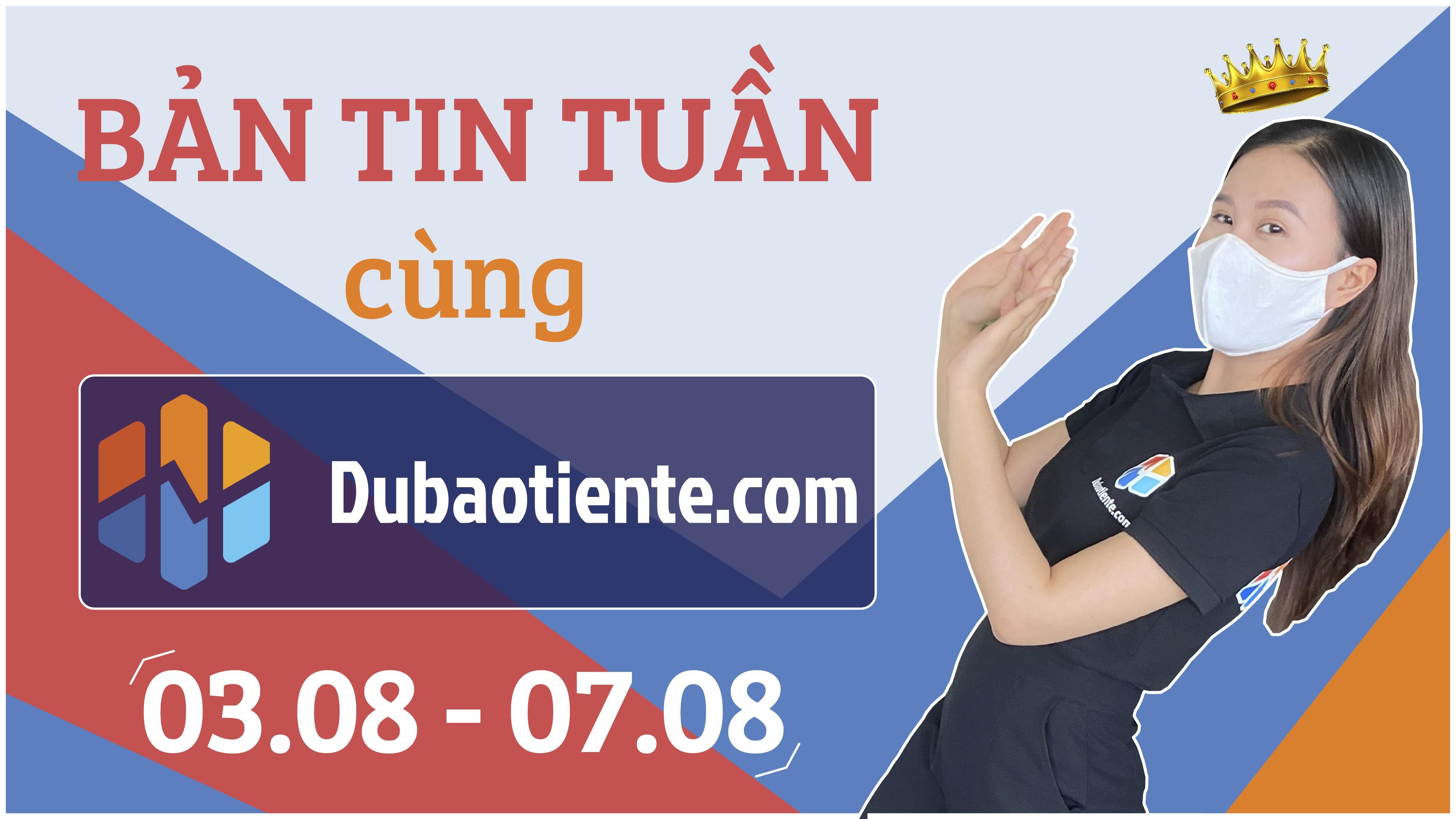 [Weekly Commentary] Bản tin Thị Trường Tuần 03.08-07.08