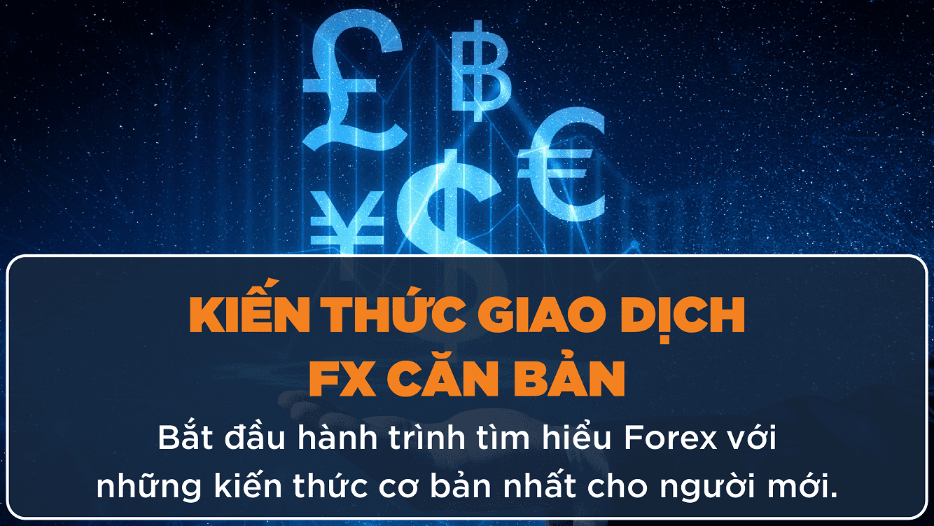 Kiến thức giao dịch FX căn bản, hướng dẫn chiến lược giao dịch thành công