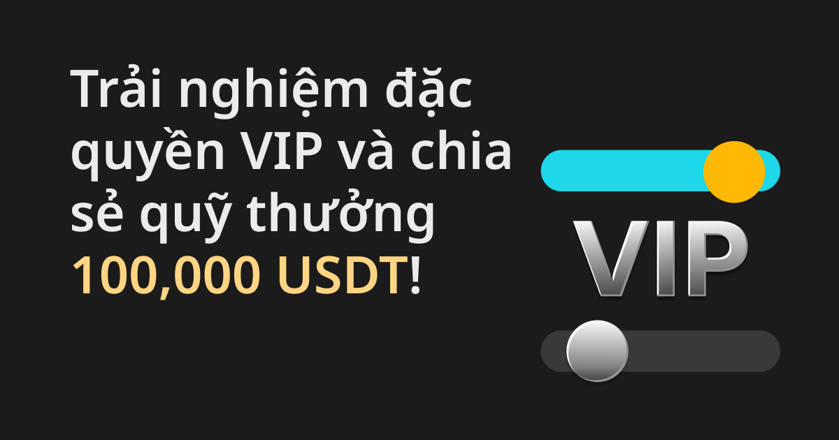 Bitget: Trải nghiệm đặc quyền VIP và chia sẻ quỹ thưởng 100,000 USDT! Bitget: Trải nghiệm đặc quyền VIP và chia sẻ quỹ thưởng 100,000 USDT!