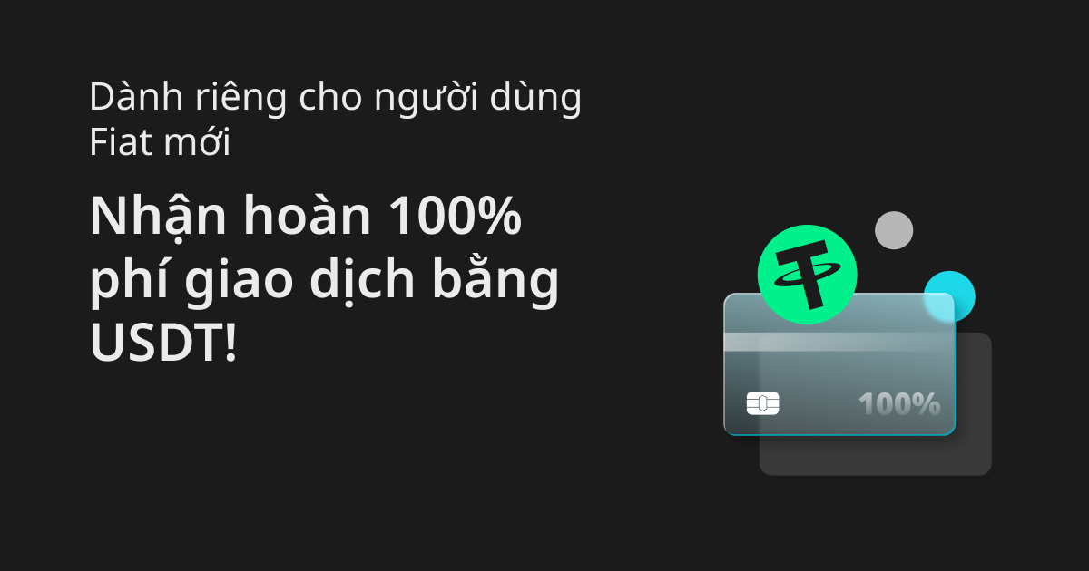Dành riêng cho người dùng Fiat mới trên Bitget: Nhận hoàn 100% phí giao dịch bằng USDT