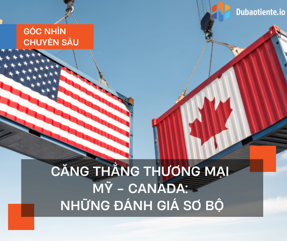Căng thẳng thương mại Mỹ-Canada: Những đánh giá sơ bộ